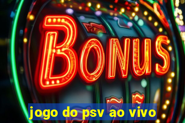 jogo do psv ao vivo